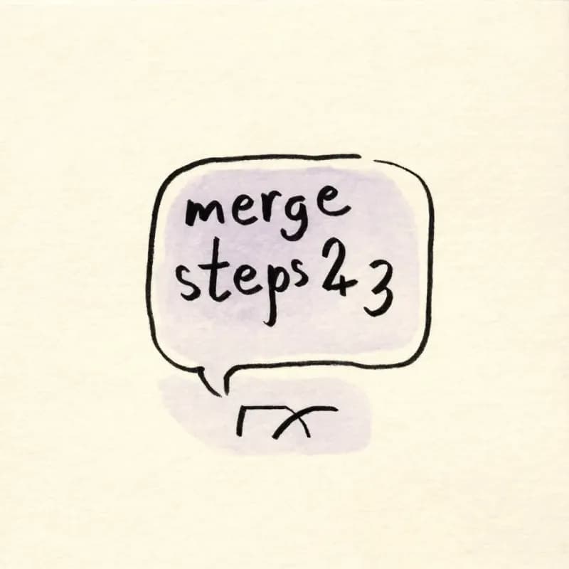 Chat speech bubble saying merge steps 2 + 3 above two rectangles combining into one